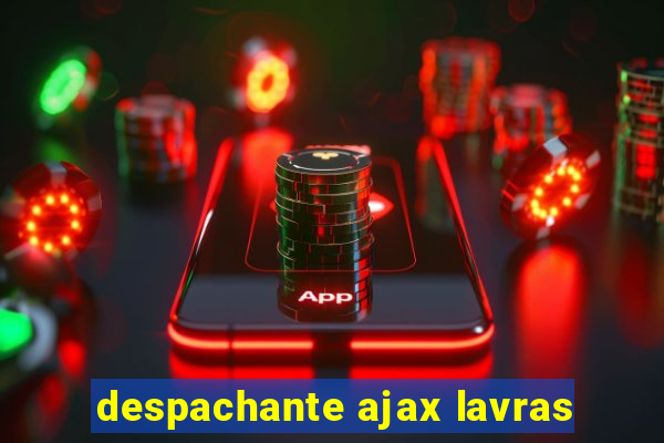 despachante ajax lavras